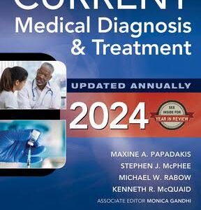 CURRENT Medical Diagnosis and Treatment 2024 / 63rd Edition - By Maxine A. Papadakis, Stephen J. McPhee, Michael W. Rabow, Kenneth R. McQuaid, Monica Gandhi