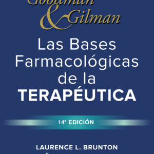 Goodman & Gilman. Las Bases Farmacológicas de la Terapéutica - Brunton L. Laurence