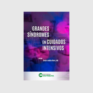 GRANDES SINDROMES EN CUIDADOS INTENSIVOS - Editor  : Alvaro Ardila Otero,MD