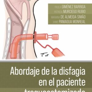 Abordaje de la disfagia en el paciente traqueostomizado Paula Giménez Barriga & Patricia Murciego Rubio & Jaime Paniagua Monreal & Mariana de Almeida Simao