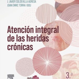 Atención integral de las heridas crónicas 3 edition Francisco Pedro García Fernández & José Javier Soldevilla Agreda & Joan Enric Torra