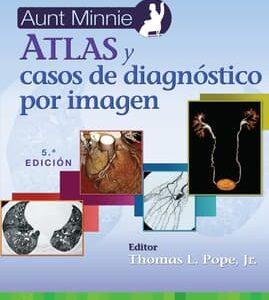 Atlas y casos de diagnóstico por imagen Edition: 5 -  Author(s): Thomas L. Pope, Jr. MD