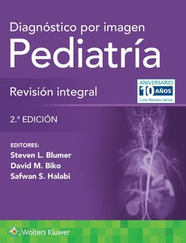 Diagnóstico por imagen. Pediatría: Revisión integral Edition: 2 - Author(s): Steven L. Blumer MD, Safwan S. Halabi MD, David M. Biko MD