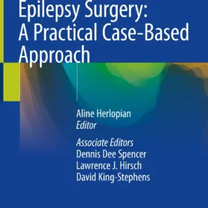 Epilepsy Surgery: A Practical Case-Based Approach Book © 2024 - Editors: Aline Herlopian, Dennis Dee Spencer, Lawrence J. Hirsch, David King-Stephens