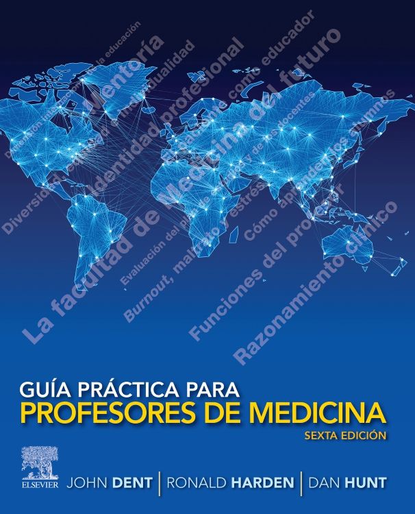 Guía práctica para profesores de Medicina 6 edition John Dent & Ronald M. Harden & Dan Hunt