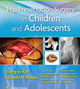 Hip Preservation Surgery in Children and Adolescents Edition: 1 Editors: Young-Jo Kim MD, Eduardo Novais