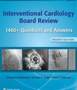 Interventional Cardiology Board Review 1400+ Questions and Answers: Print + eBook with Multimedia - Author(s): Debabrata Mukherjee MD, FACC