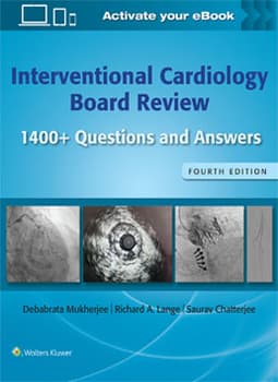 Interventional Cardiology Board Review 1400+ Questions and Answers: Print + eBook with Multimedia - Author(s): Debabrata Mukherjee MD, FACC