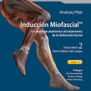 Inducción Miofascial. Vol. 2 - Parte inferior del cuerpo 1 Edición - Autores: Andrzej Pilat