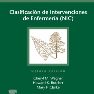 Clasificación de Intervenciones de Enfermería (NIC) 8 edition Cheryl M. Wagner & Howard K. Butcher