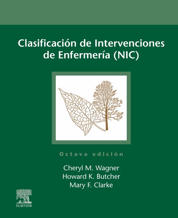 Clasificación de Intervenciones de Enfermería (NIC) 8 edition Cheryl M. Wagner & Howard K. Butcher