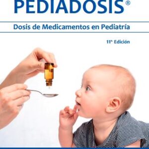 Pediadosis Dosis De Medicamentos En Pediatría 11Ed. EDITOR : Velásquez Oscar