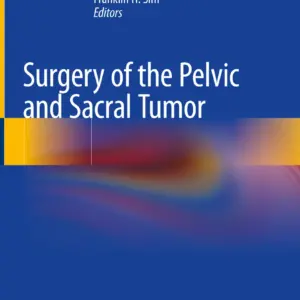 Surgery of the Pelvic and Sacral Tumor - Editors: Wei Guo, Francis J. Hornicek, Franklin H. Sim