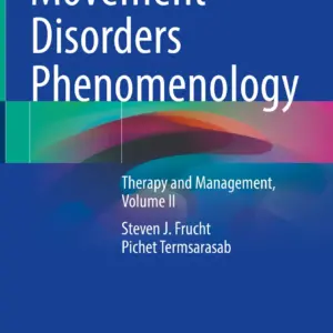 Movement Disorders Phenomenology Therapy and Management, Volume II Book © 2024 - Authors: Steven J. Frucht , Pichet Termsarasab