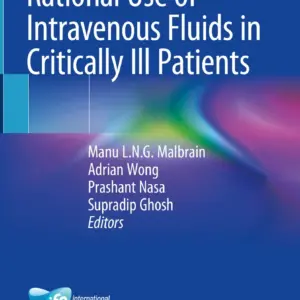 Rational Use of Intravenous Fluids in Critically Ill Patients - Editors: Manu L.N.G. Malbrain, Adrian Wong, Prashant Nasa, Supradip Ghosh