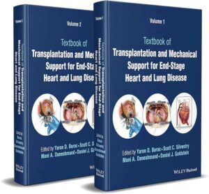 Textbook of Transplantation and Mechanical Support for End-Stage Heart and Lung Disease, 2 Volume Set  - Scott C. Silvestry (Editor), Mani A. Daneshmand (Editor), Daniel J. Goldstein (Editor), Yaron D. Barac (Editor)