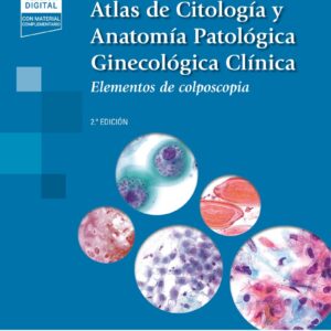Atlas de Citología y Anatomía Patológica Ginecológica Clínica Elementos de colposcopia - Juan Carlos Morin Gamarra,Jaume Ordi i Majá