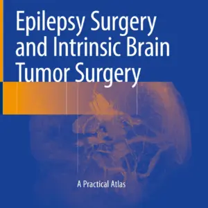 Epilepsy Surgery and Intrinsic Brain Tumor Surgery A Practical Atlas  Book © 2019 - Editors: Konstantinos Fountas, Eftychia Z. Kapsalaki