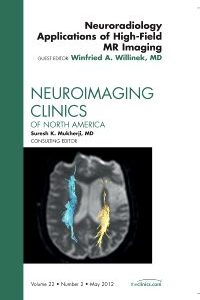 Neuroradiology Applications of High-Field MR Imaging, An Issue of Neuroimaging Clinics, 1st Edition Author : Winfried A. Willinek