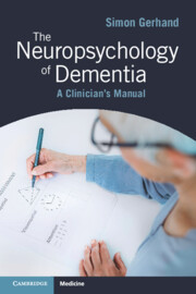 The Neuropsychology of Dementia A Clinician's Manual - Author: Simon Gerhand, Hywel Dda Health Board, NHS Wales