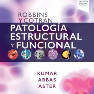 Robbins y Cotran. Patología estructural y funcional 10 edition - Vinay Kumar & Abul K. Abbas & Jon C. Aster