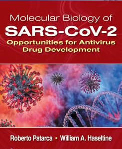 Molecular Biology of SARS-CoV-2 Opportunities for Antivirus Drug Development Edition: 1 - Author(s): William A. Haseltine , Roberto Patarca