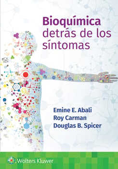 Bioquímica. Detrás de los síntomas Edition: 1 - Author(s): Emine E. Abali , Roy Carman M.D., Douglas Spicer Ph.D.
