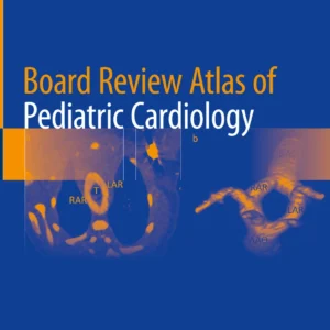Board Review Atlas of Pediatric Cardiology Textbook © 2024 -  Editors: Dilachew A. Adebo