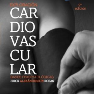 Exploración cardiovascular : Bases fisiopatológicas Alexánderson Rosas Erick