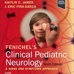 Fenichel's Clinical Pediatric Neurology, 9th Edition Authors : J. Eric Piña-Garza & Kaitlin C. James