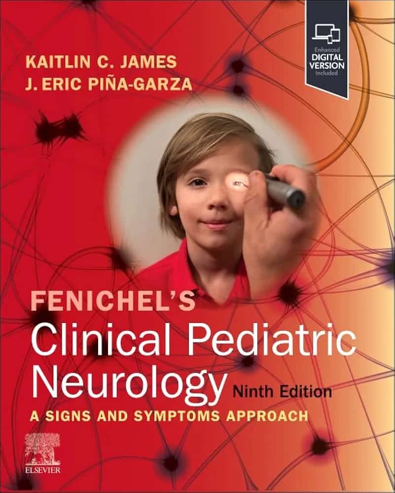 Fenichel's Clinical Pediatric Neurology, 9th Edition Authors : J. Eric Piña-Garza & Kaitlin C. James