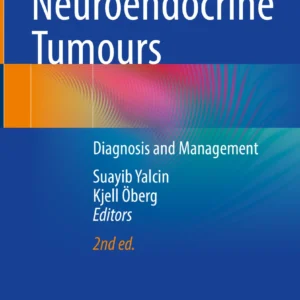 Neuroendocrine Tumours Diagnosis and Management  Book © 2024 - Editors: Suayib Yalcin, Kjell Öberg
