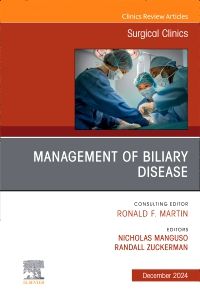 Management of Biliary Disease, An Issue of Surgical Clinics, 1st Edition  / Editors : Nicholas Manguso & Randall Zuckerman