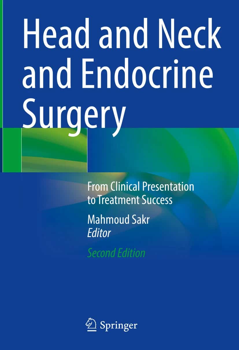 Head and Neck and Endocrine Surgery From Clinical Presentation to Treatment Success Book © 2024 - Editors: Mahmoud Sakr