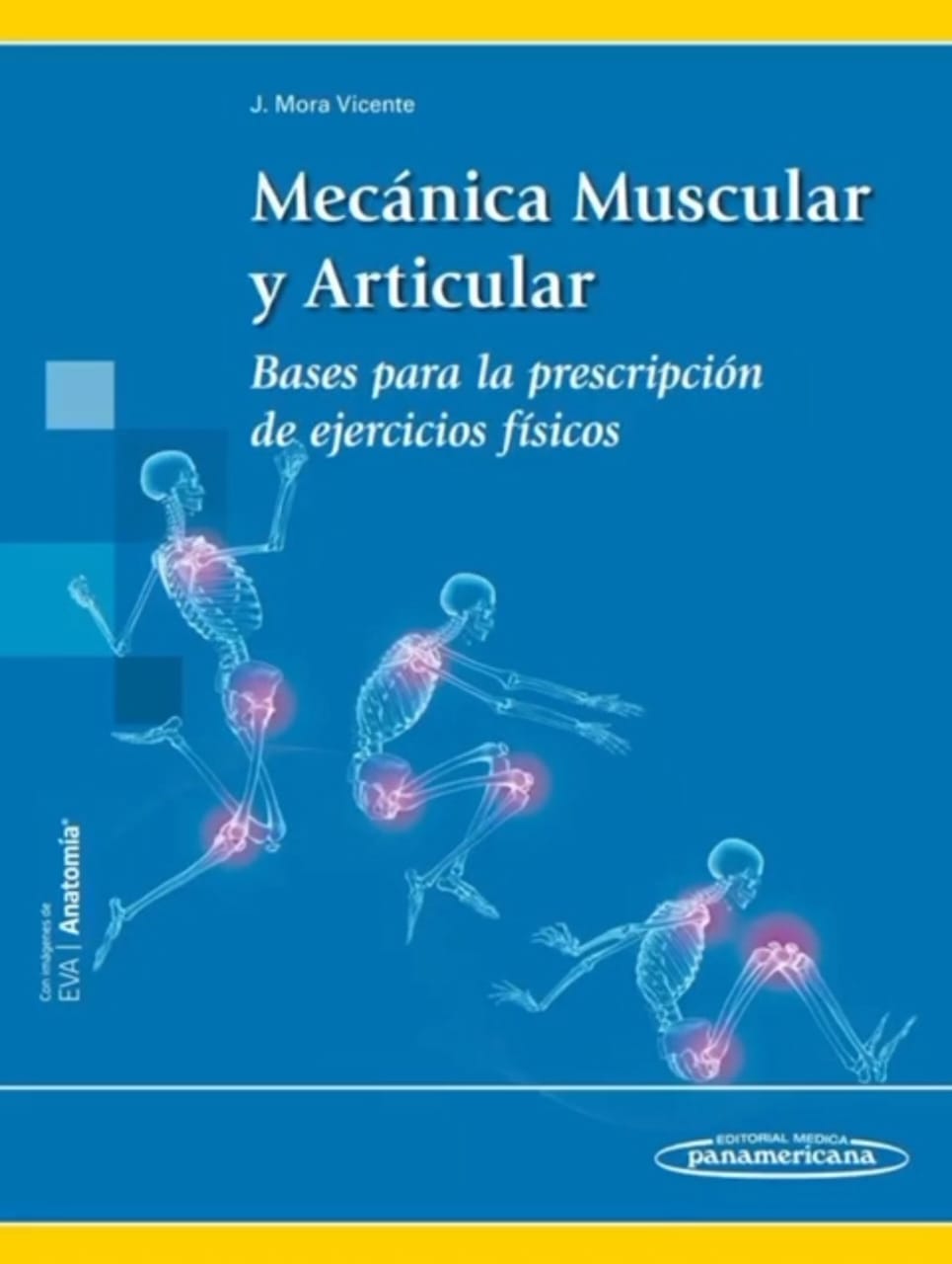 Mecánica muscular y articular Bases para la prescripción de ejercicios físicos - Novedad - Jesús Mora Vicente