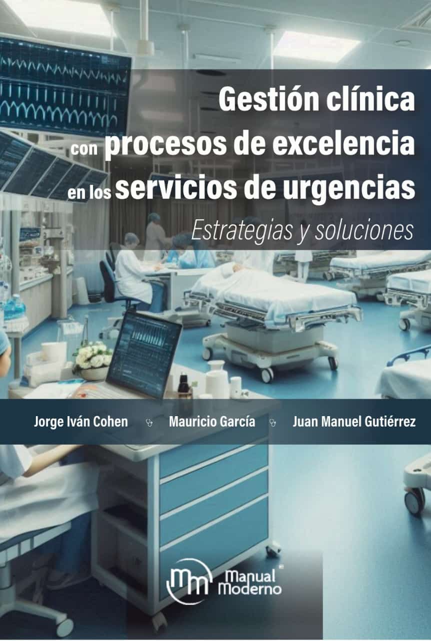 Gestión clínica con procesos de excelencia en los servicios de urgencias Estrategias y soluciones - Cohen, J.; Garcia, M.; Gutiérrez, J.
