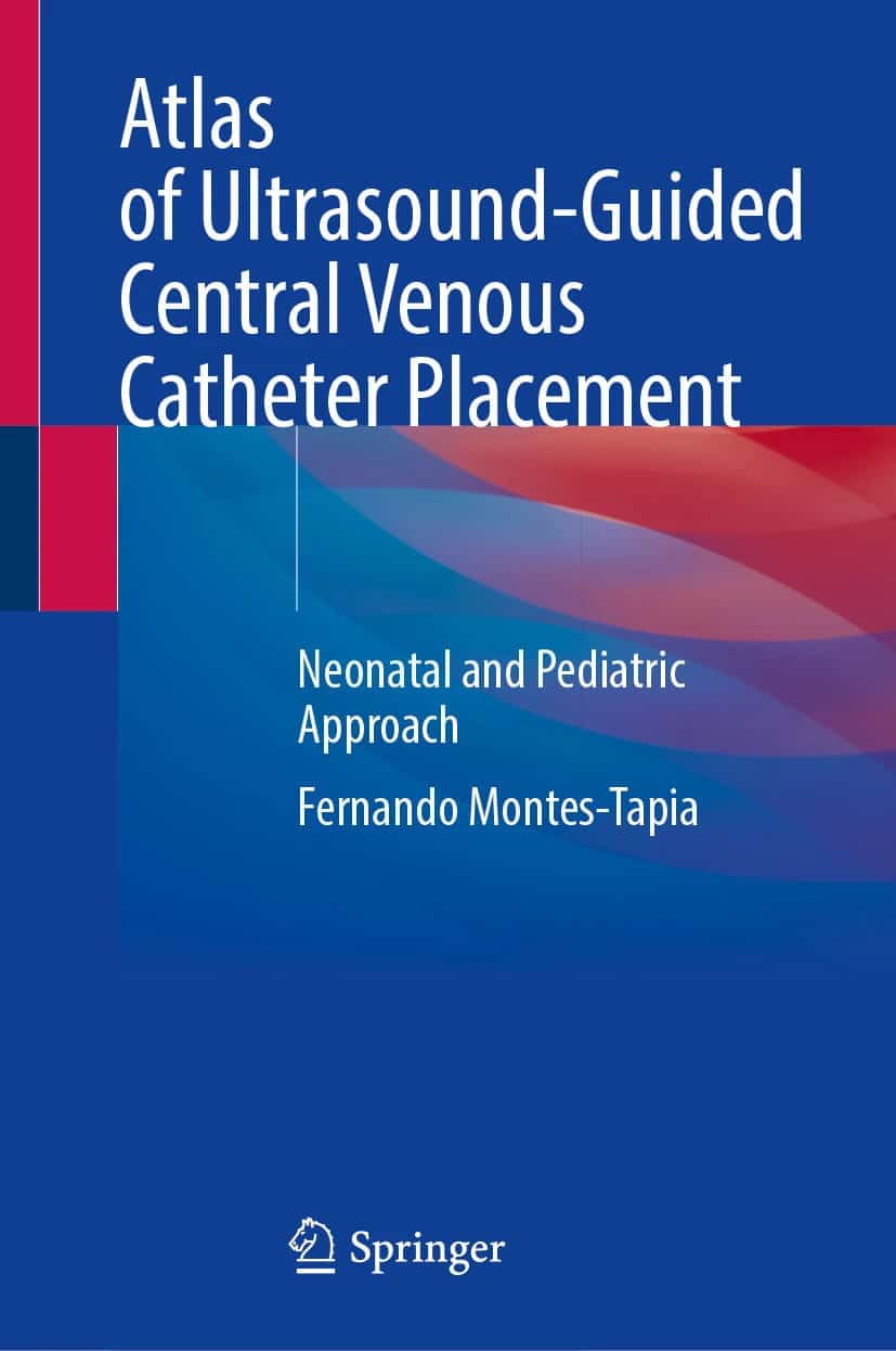 Atlas of Ultrasound-Guided Central Venous Catheter Placement Neonatal and Pediatric - Authors: Fernando Montes-Tapia