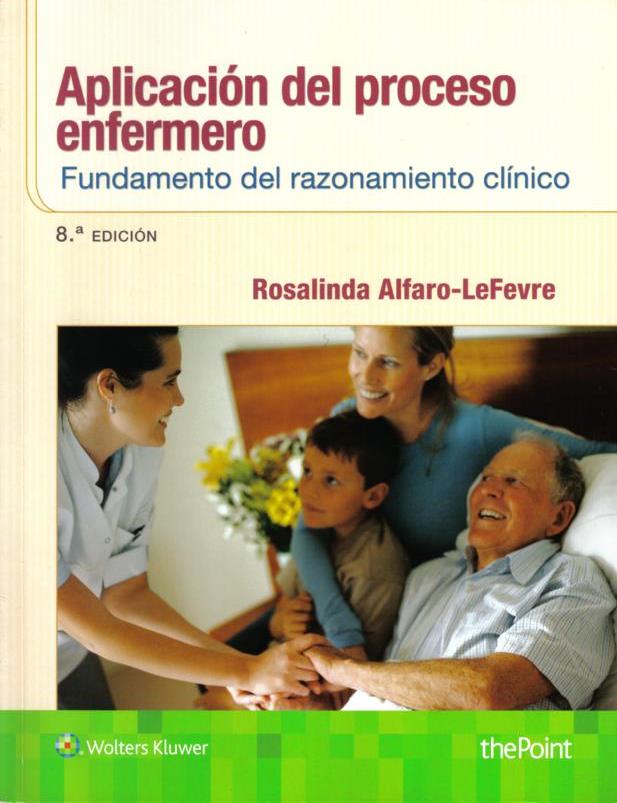 Aplicación del proceso enfermero: Fundamento del razonamiento clínico Edition: 8