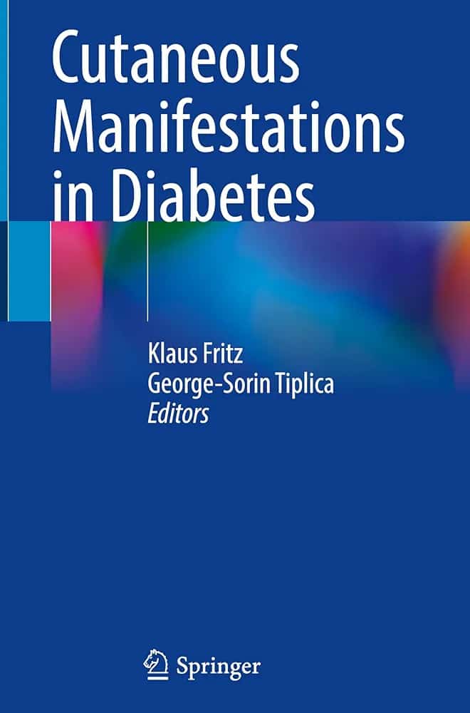 Cutaneous Manifestations in Diabetes Book © 2024 - Editors: Klaus Fritz, George-Sorin Tiplica