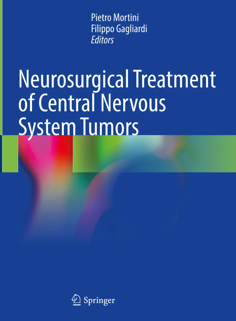 Neurosurgical Treatment of Central Nervous System Tumors Book © 2024 - Editors: Pietro Mortini, Filippo Gagliardi 2
