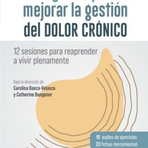 Programa para mejorar la gestión del dolor crónico - Carolina Baeza-Velasco & Catherine Bungener
