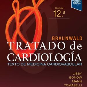 BRAUNWALD Tratado de Cardiología EDICION 12 - Autor Libby, P.