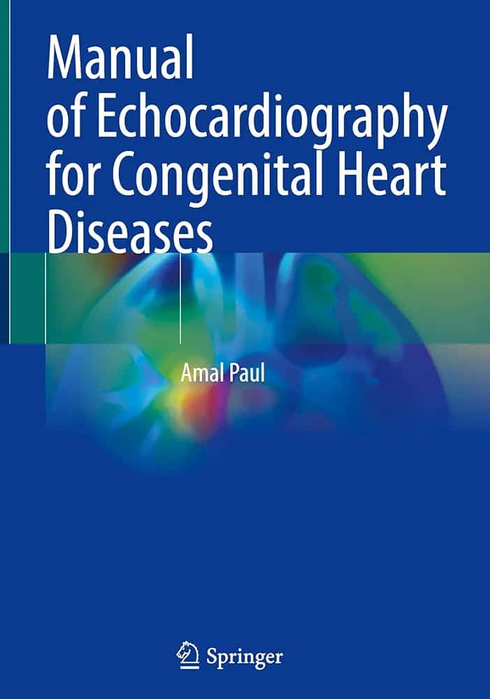 Manual of Echocardiography for Congenital Heart Diseases - Authors: Amal Paul
