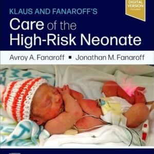 Klaus and Fanaroff's Care of the High-Risk Neonate, 8th Edition - Editors : Avroy A. Fanaroff & Jonathan M Fanaroff