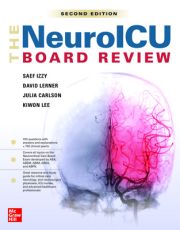 The NeuroICU Board Review, 2e 2nd Edition By Saef Izzy, David P. Lerner, Kiwon Lee, Julia Carlson