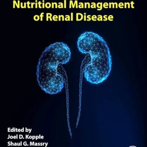 Nutritional Management of Renal Disease 4th Edition -  Joel D. Kopple, Shaul G Massry, Kamyar Kalantar-Zadeh, Denis Fouque