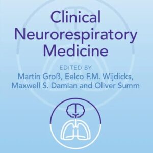 Clinical Neurorespiratory Medicine Author: Martin Groß, Carl von Ossietzky University of Oldenburg Eelco F. M. Wijdicks, Mayo Clinic Maxwell S. Damian, Basildon University Hospitals Oliver Summ, Evangelisches Krankenhaus Oldenburg