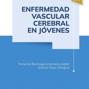 Enfermedad vascular cerebral en jóvenes - Fernando Barinagarrementeria Aldatz & Ángel Antonio Arauz Góngora