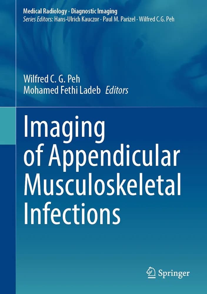 Imaging of Appendicular Musculoskeletal Infections Book © 2025 - Editors: Wilfred C. G. Peh, Mohamed Fethi Ladeb