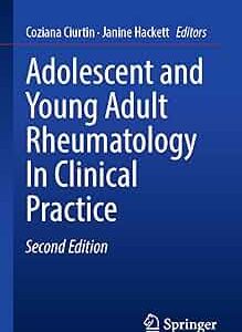 Adolescent and Young Adult Rheumatology In Clinical Practice Book © 2025 - Editors: Coziana Ciurtin, Janine Hackett